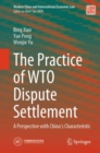 Image for The Practice of WTO Dispute Settlement : A Perspective with China’s Characteristic
