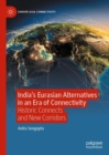 Image for India&#39;s Eurasian alternatives in an era of connectivity  : historic connects and new corridors