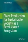 Image for Plant Production for Sustainable Society as a Semi-closed Ecosystem
