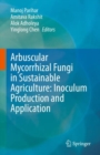 Image for Arbuscular Mycorrhizal Fungi in Sustainable Agriculture: Inoculum Production and Application : Inoculum Production and Application Perspective