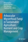 Image for Arbuscular Mycorrhizal Fungi in Sustainable Agriculture: Nutrient and Crop Management