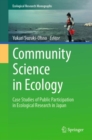 Image for Community Science in Ecology : Case Studies of Public Participation in Ecological Research in Japan
