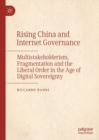 Image for Rising China and internet governance  : multistakeholderism, fragmentation and the liberal order in the age of digital sovereignty