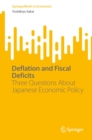 Image for Deflation and Fiscal Deficits: Three Questions About Japanese Economic Policy