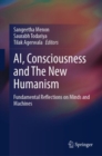 Image for AI, consciousness and the new humanism  : fundamental reflections on minds and machines