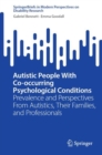 Image for Autistic people with co-occurring psychological conditions  : prevalence and perspectives from autistics, their families, and professionals