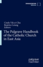 Image for The Palgrave Handbook of the Catholic Church in East Asia