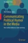 Image for Communicating Political Humor in the Media : How Culture Influences Satire and Irony