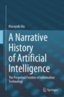 Image for A Narrative History of Artificial Intelligence : The Perpetual Frontier of Information Technology