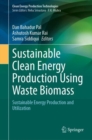 Image for Sustainable clean energy production using waste biomass  : sustainable energy production and utilization