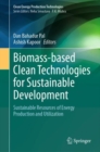 Image for Biomass-Based Clean Technologies for Sustainable Development: Sustainable Resources of Energy Production and Utilization
