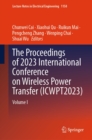 Image for Proceedings of 2023 International Conference on Wireless Power Transfer (ICWPT2023): Volume I