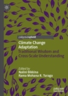 Image for Climate change adaptation  : traditional wisdom and cross-scale understanding