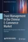 Image for Trust Management in the Chinese E-commerce Market : Based on the Perspective of the Adverse Selection