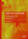 Image for Exploring Archaeology: Archaeology as Humanities
