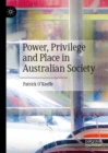 Image for Power, Privilege and Place in Australian Society