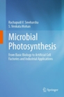 Image for Microbial Photosynthesis : From Basic Biology to Artificial Cell Factories and Industrial Applications