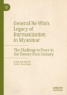 Image for General Ne Win’s Legacy of Burmanization in Myanmar