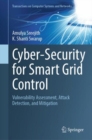Image for Cyber Security for Smart Grid Control : Vulnerability Assessment, Attack Detection and Mitigation