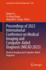 Image for Proceedings of 2023 International Conference on Medical Imaging and Computer-Aided Diagnosis (MICAD 2023)  : medical imaging and computer-aided diagnosis