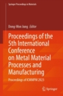 Image for Proceedings of the 5th International Conference on Metal Material Processes and Manufacturing