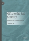 Image for Gifts to the sad country  : essays on the Chinese diaspora