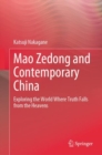 Image for Mao Zedong and Contemporary China : Exploring the World Where Truth Falls from the Heavens