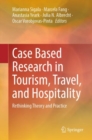 Image for Case Based Research in Tourism, Travel, and Hospitality: Rethinking Theory and Practice