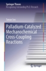 Image for Palladium-Catalyzed Mechanochemical Cross-Coupling Reactions