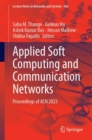 Image for Applied Soft Computing and Communication Networks : Proceedings of ACN 2023