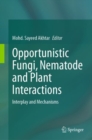 Image for Opportunistic Fungi, Nematode and Plant Interactions : Interplay and Mechanisms