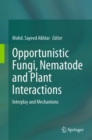 Image for Opportunistic Fungi, Nematode and Plant Interactions: Interplay and Mechanisms