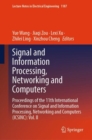 Image for Signal and Information Processing, Networking and Computers : Proceedings of the 11th International Conference on Signal and Information Processing, Networking and Computers (ICSINC): Vol. II