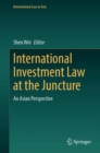 Image for International Investment Law at the Juncture : An Asian Perspective