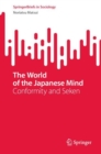 Image for The World of the Japanese Mind : Conformity and Seken