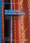 Image for The Asian Family in Literature and Film : Challenges and Contestations-South Asia, Southeast Asia and Asian Diaspora, Volume II