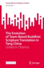 Image for The Evolution of Team-Based Buddhist Scripture Translation in Tang China