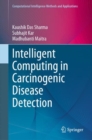 Image for Intelligent Computing in Carcinogenic Disease Detection