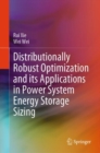 Image for Distributionally Robust Optimization and its Applications in Power System Energy Storage Sizing