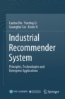 Image for Industrial Recommender System : Principles, Technologies and Enterprise Applications