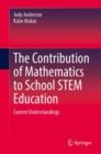 Image for The Contribution of Mathematics to School STEM Education : Current Understandings