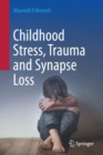 Image for Childhood Stress, Trauma and Synapse Loss