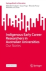 Image for Indigenous Early Career Researchers in Australian Universities : Our Stories