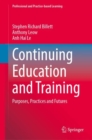 Image for Continuing Education and Training : Purposes, Practices and Futures
