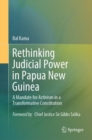 Image for Rethinking Judicial Power in Papua New Guinea : A Mandate for Activism in a Transformative Constitution