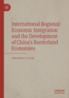 Image for International Regional Economic Integration and the Development of China’s Borderland Economies