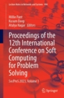 Image for Proceedings of the 12th International Conference on Soft Computing for Problem Solving : SocProS 2023, Volume 1