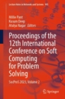 Image for Proceedings of the 12th International Conference on Soft Computing for Problem Solving : SocProS 2023, Volume 2
