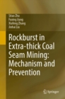 Image for Rockburst in Extra-Thick Coal Seam Mining: Mechanism and Prevention