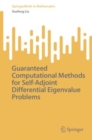 Image for Guaranteed Computational Methods for Self-Adjoint Differential Eigenvalue Problems